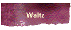 Waltz